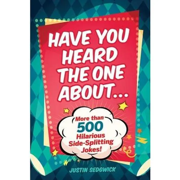 USED Book - Have You Heard the One about . . .: More Than 500 Side-Splitting Jokes! by Sedgwick, Justin (Paperback) - english