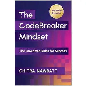 The Codebreaker Mindset: The Unwritten Rules for Success -- Chitra Nawbatt, Hardcover