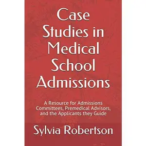 USED-Case Studies in Medical School Admissions: A Resource for Admissions Committees, Premedical Advisors, and the Applicants they Guide by Sylvia Robertson (Paperback)