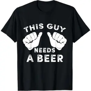 This Guy Needs A Beer - Funny Mens Drinking Gift T-Shirt