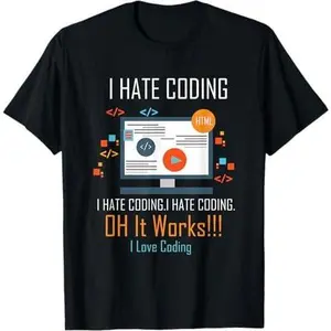 I Hate Coding Oh It Works I Love Coding T-Shirt