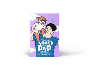 You Will Rock As a Dad!: 85 New Dad Toddler Hacks The Easy To Implement Young Dad Cheatsheet