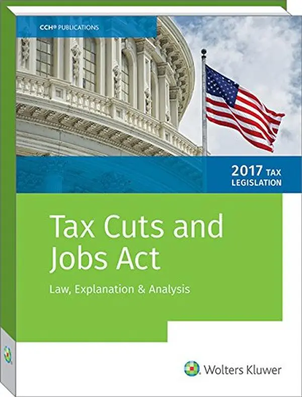 USED-Tax Cuts and Jobs Act of 2017: Law, Explanation and Analysis by Cch Inc. (Paperback)