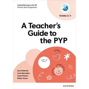 Oxford Resources for IB PYP a Teacher's Guide to the PYP (Grades 2-3) - Paperback