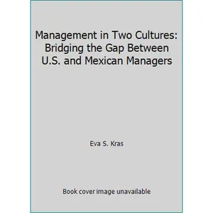 USED-Management in Two Cultures: Bridging the Gap Between U.S. and Mexican Managers by Eva S. Kras (Paperback)