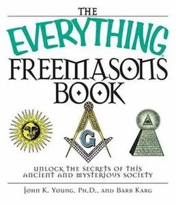USED-The Everything Freemasons Book: Unlock the Secrets of This Ancient And Mysterious Society! by John K Young (Paperback)