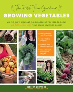 USED-The First-Time Gardener: Growing Vegetables: All the Know-How and Encouragement You Need to Grow - And Fall in Love With! - Your Brand New Food Garden by Sowards, Jessica (Paperback)