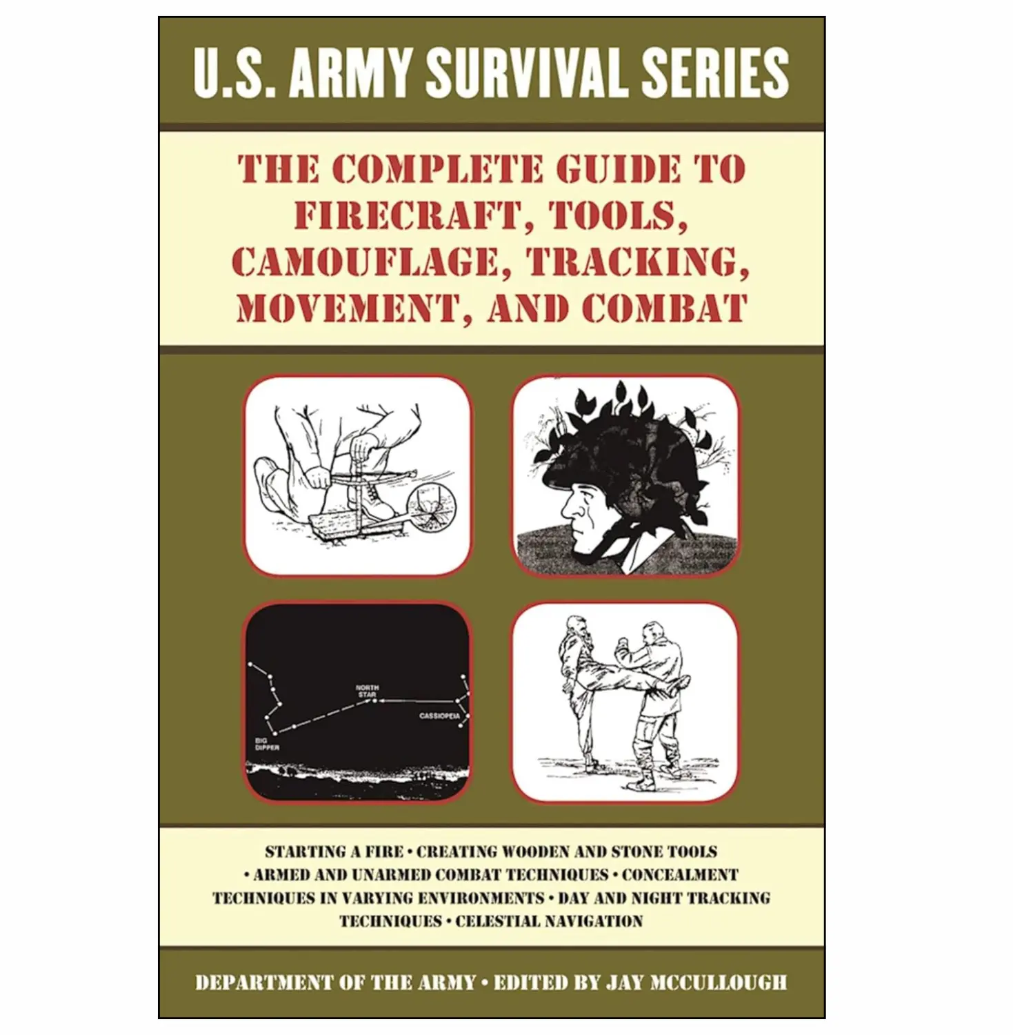 The Complete U.S. Army Survival Guide to Firecraft, Tools, Camouflage, Tracking, Movement, and Combat