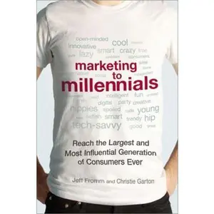 USED-Marketing to Millennials: Reach the Largest and Most Influential Generation of Consumers Ever by Fromm, Jeff (Hardcover)