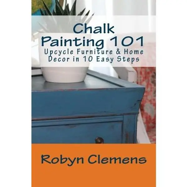 USED Book - Chalk Painting 101: Upcycle Furniture and Home Decor in 10 Easy Steps by Robyn Clemens Ed.S (Paperback) - english