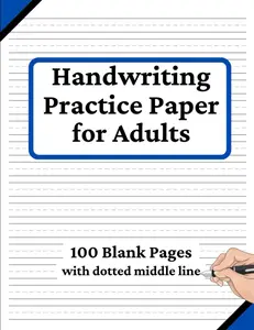 Handwriting Practice Paper for Adults: 100 Blank Pages of Writing Paper withNarrow Dotted Lines | Handwriting Practice Book for Print Writing and Cursive