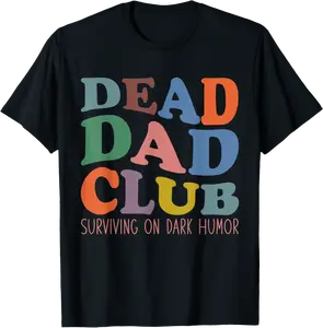 Dead Dad Club Surviving On Dark Humor Hippie Design Funny T-Shirt - Victoriaj Shop 38B0DPGZFJ45