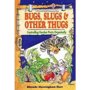 USED-Bugs, Slugs & Other Thugs: Controlling Garden Pests Organically by Rhonda Massingham Hart (Paperback)