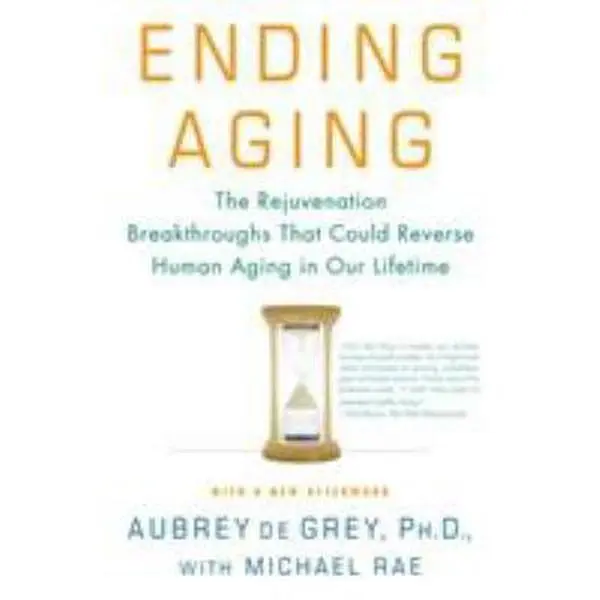 USED Book - Ending Aging: The Rejuvenation Breakthroughs That Could Reverse Human Aging in Our Lifetime by de Grey, Aubrey (Paperback) - english