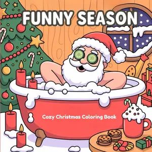 Cozy Christmas Coloring Book Funny Season: A Humorous Xmas Collection of Joyful Festive Illustrations for Adults and Teens, Perfect Holiday Gift Idea for Winter Relaxation Paperback