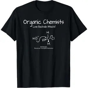 Organic Chemists Love Backside Attacks - Funny SN2 Reaction T-Shirt