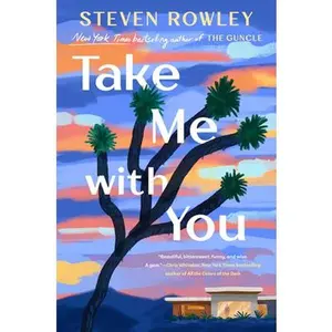 Take Me with You -- Steven Rowley, Hardcover