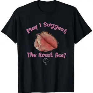 May I Suggest The Roast Beef Shirt, Raunchy Shirt, Offensive Embarrassing Inappropriate Shirt, Funny Sausage Shirt, Funny Adult Humor Shirt