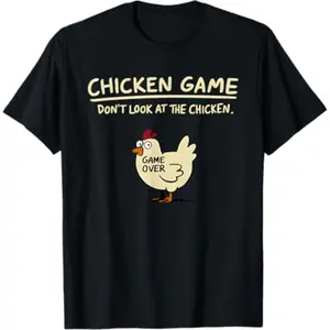 Chicken Game Don'T Look At The Chicken Funny Chicken T-Shirt