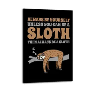 Always Be A Sloth Artistic Wall Decor, Waterproof Canvas Poster, Cute And Vibrant Poster for Bathroom, Living Room, Bedroom, Dorm, A Perfect Gift Idea for New Year Home Decor