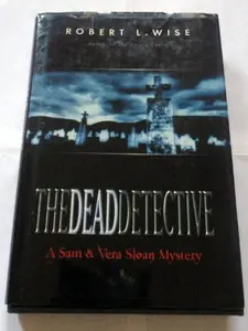 USED-The Dead Detective by Robert L. Wise - A Sam & Vera Sloan Mysteryl (Hardcover)