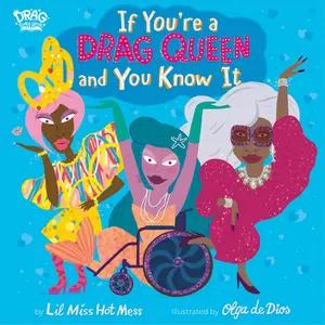 If You're a Drag Queen and You Know It by Lil Miss Hot Mess, Olga De Dios Ruiz [Hardcover Book]