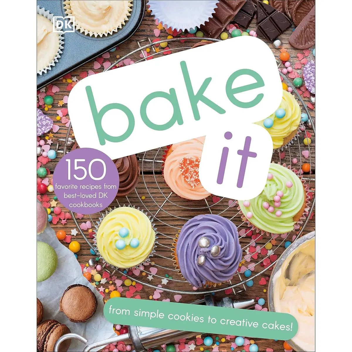 Bake It: More Than 150 Recipes for Kids from Simple Cookies to Creative Cakes! Hardcover – Illustrated, October 1, 2019