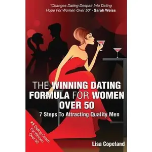 USED-The Winning Dating Formula For Women Over 50: 7 Steps To Attracting Quality Men by Copeland, Lisa (Paperback)