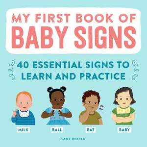 USED-My First Book of Baby Signs: 40 Essential Signs to Learn and Practice by Rebelo, Lane (Paperback)