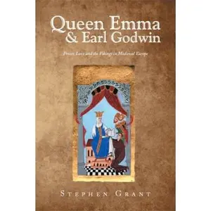 USED-Queen Emma & Earl Godwin: Power, Love and the Vikings in Medieval Europe by Grant, Stephen (Paperback)