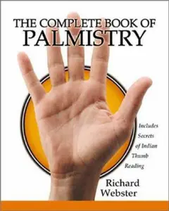 USED-The Complete Book of Palmistry: Includes Secrets of Indian Thumb Reading by Richard Webster (Paperback)