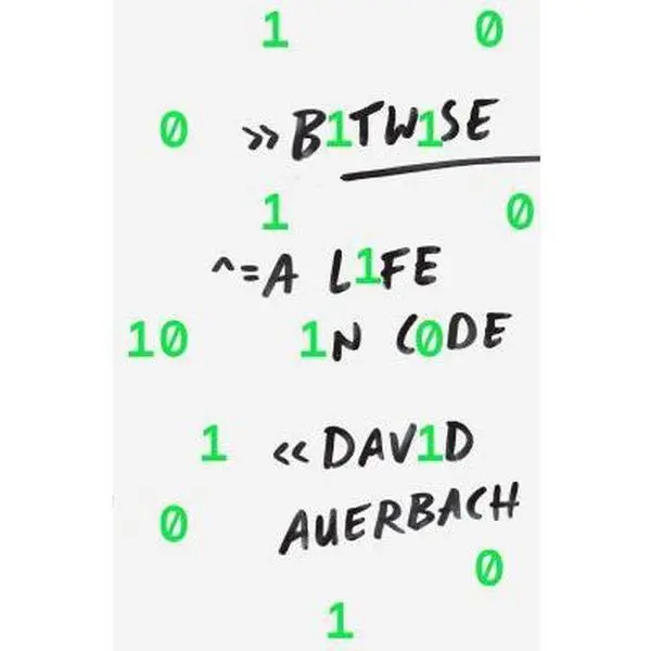 USED Book - Bitwise: A Life in Code by Auerbach, David (Hardcover) - english