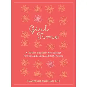 USED-Girl Time: A Mother-Daughter Activity Book for Sharing, Bonding, and Really Talking by Snitbhan, Nuanprang (Paperback)