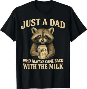 Just A Dad Who Always Came Back With The Milk Fathers Day T-Shirt