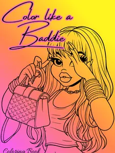 Color Like a Baddie:  Coloring Book for Girls & Women