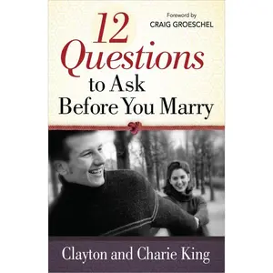 USED-12 Questions to Ask Before You Marry by King, Clayton (Paperback)