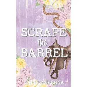 Scrape the Barrel -- Karley Brenna - Paperback