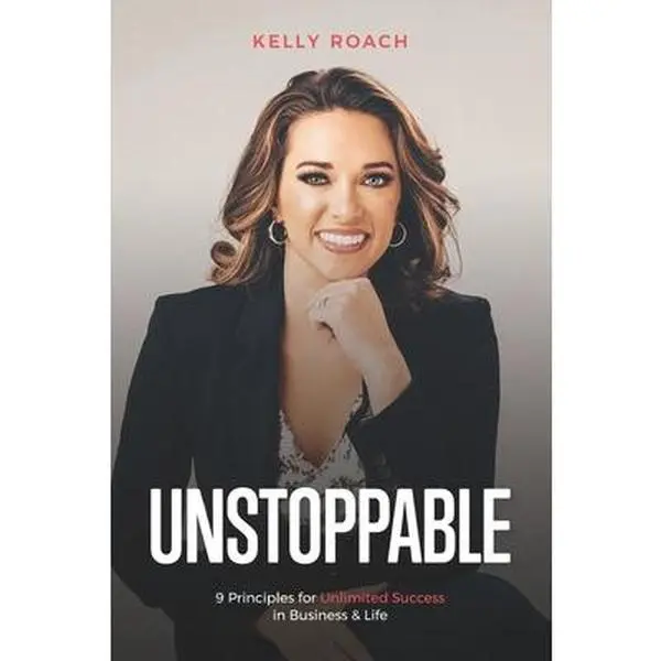 USED Book - Unstoppable: 9 Principles For Unlimited Success In Business & Life by Roach, Kelly (Paperback) - english