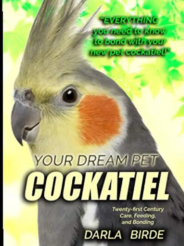 USED-Your Dream Pet Cockatiel: Twenty-first Century Care, Feeding, and Bonding (Dream Birds) by Darla Birde (Paperback)