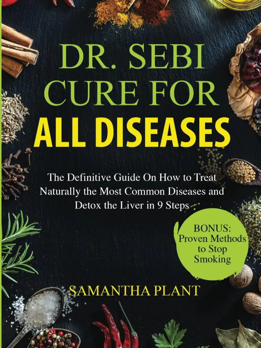 Dr. Sebi Cure for all Diseases: The Definitive Guide On How to Treat Naturally the Most Common Diseases and Detox the Liver in 9 Steps Paperback