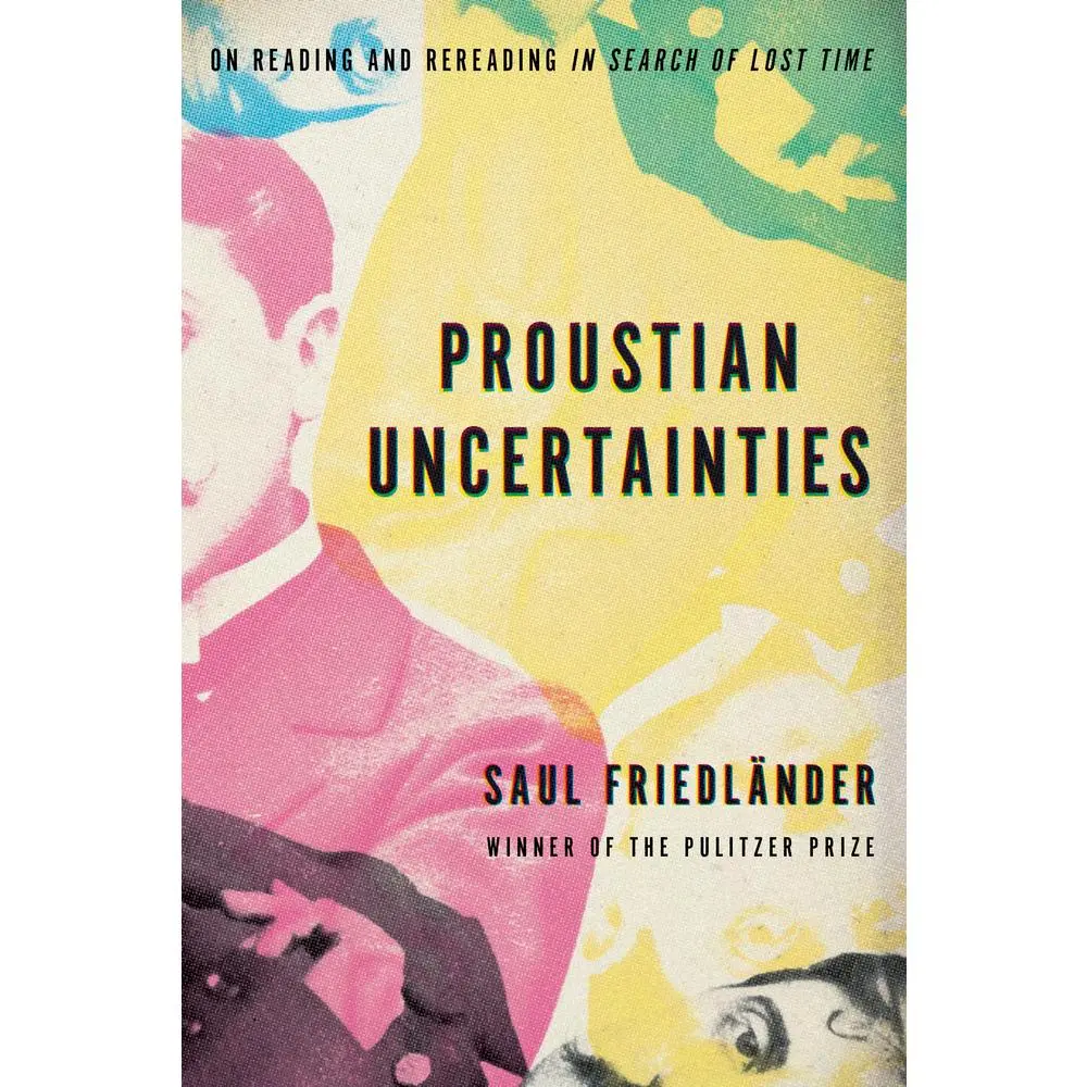 USED-Proustian Uncertainties: On Reading and Rereading in Search of Lost Time by Friedländer, Saul (Hardcover)