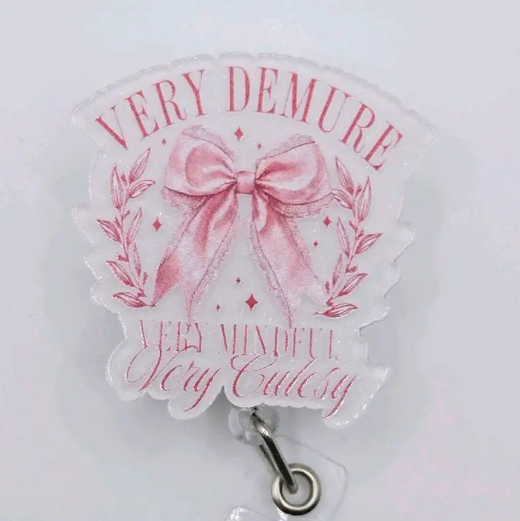 Very Demure Very Mindful Very Cutesy Pink Coquette Acrylic Retractable Badge ID Reel Belt or Alligator Clip with Cute Design