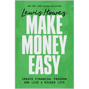 Make Money Easy: Create Financial Freedom and Live a Richer Life