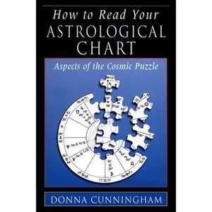USED-How to Read Your Astrological Chart: Aspects of the Cosmic Puzzle by Cunningham, Donna (Paperback)