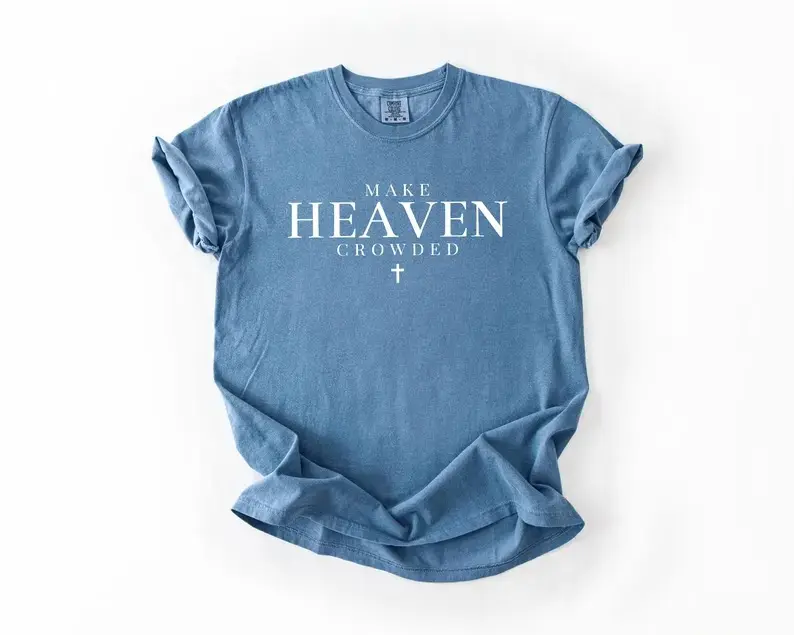 Comfort Colors Make Heaven Crowded Shirt, Inspirational Shirt, Christian Tee, Religious Mom Shirt, Christian Apparel Gift, Shirt for Women