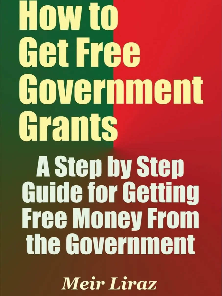 How to Get Free Government Grants - A Step by Step Guide for Getting Free Money From the Government Paperback – July 3, 2017