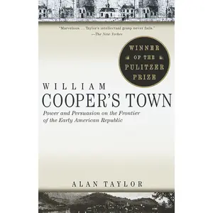 USED-William Cooper's Town: Power and Persuasion on the Frontier of the Early American Republic (Pulitzer Prize Winner) by Taylor, Alan (Paperback)
