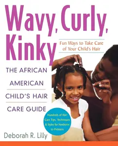 USED-Wavy, Curly, Kinky: The African American Child's Hair Care Guide by Lilly, Deborah R. (Paperback)