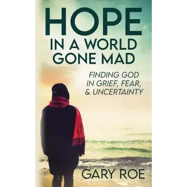 Hope in a World Gone Mad: Christian Grief Recovery Guide for Religious Individuals Facing Fear & Uncertainty - Paperback Book, Trade Paperback, Finding God in Grief, 0.41x8x5 in, 180 Pages