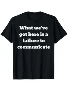 What We've Got Here Is a Failure to Communicate T-Shirt for Men Women Couple Trendy Cotton Tops Short Sleeve, Street Style Short Sleeve Tee, Comfort Tee, Casual Summer Tee, Must-have Fashionable Tee